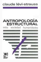 Antropología estructural. Mito, sociedad, humanidades - AA.VV. - Siglo XXI Editores Antropología estructural. Mito, sociedad, humanidades - AA.VV. - Siglo XXI Editores