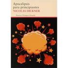 Apocalipsis para principiantes - Nicolas Dickner - Siruela