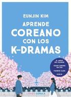 Aprende coreano con los K-Dramas - Kim Eunjin - Libros Cúpula Aprende coreano con los K-Dramas - Kim Eunjin - Libros Cúpula