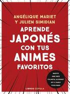 Aprende japonés con tus animes favoritos - Angélique Mariet - Libros Cúpula