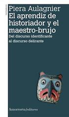 El aprendiz de historiador y el maestro-brujo - Piera Castoriadis-Aulagnier - Amorrortu El aprendiz de historiador y el maestro-brujo - Piera Castoriadis-Aulagnier - Amorrortu