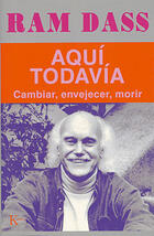 Aquí todavía - Ram Dass - Kairós Aquí todavía - Ram Dass - Kairós