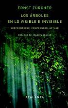 Los árboles en lo visible e invisible - Ernst Zürcher - Atalanta