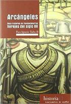 Arcángeles - Paco Ignacio Taibó II - Traficantes de sueños Arcángeles - Paco Ignacio Taibó II - Traficantes de sueños