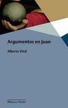 Argumentos en Juan - Alberto Vital - Herder Argumentos en Juan - Alberto Vital - Herder