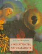 Aromaterapia, naturalmente - Nelly Grosjean - Olañeta