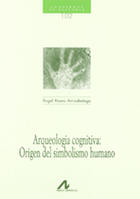 Arqueología cognitiva - Ángel Rivera Arrizabalaga - Arco Arqueología cognitiva - Ángel Rivera Arrizabalaga - Arco