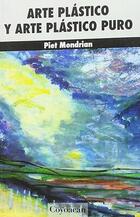 Arte plástico y arte plástico puro - Piet Mondrian - Ediciones Coyoacan Arte plástico y arte plástico puro - Piet Mondrian - Ediciones Coyoacan