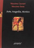 Arte, tragedia, técnica -  AA.VV. - Prometeo