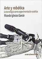 Arte y robótica - Ricardo Iglesias García - Casimiro