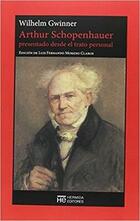 Arthur Schopenhauer presentado desde el trato personal - Wilhelm von Gwinner - Hermida Editores Arthur Schopenhauer presentado desde el trato personal - Wilhelm von Gwinner - Hermida Editores