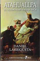 Atahuallpa - Daniel Larriqueta - Edhasa Atahuallpa - Daniel Larriqueta - Edhasa