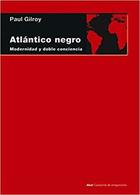 Atlántico negro - Paul Gilroy - Akal Atlántico negro - Paul Gilroy - Akal