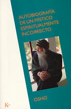Autobiografía de un místico espiritualmente incorrecto - Osho  - Kairós