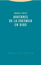 Avatares de la creencia en Dios - Manuel Fraijó - Trotta