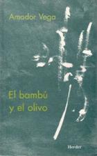 El Bambú y el olivo - Amador  Vega - Herder