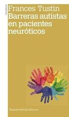 Barreras autistas en pacientes neuróticos - Frances Tustin - Amorrortu Barreras autistas en pacientes neuróticos - Frances Tustin - Amorrortu