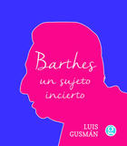Barthes: un sujeto incierto - Luis Gusmán - Godot