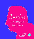 Barthes: un sujeto incierto - Luis Gusmán - Godot Barthes: un sujeto incierto - Luis Gusmán - Godot