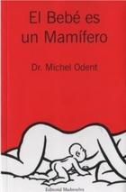 El bebé es un mamífero - Michel Odent - Madreselva