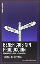 Beneficios sin producción - Costas Lapavitsas - Traficantes de sueños Beneficios sin producción - Costas Lapavitsas - Traficantes de sueños