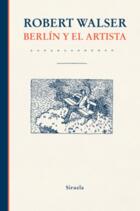 Berlín y el artista - Robert Walser - Siruela