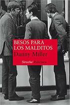 Besos para los malditos - Danny Miller - Siruela