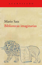 Bibliotecas imaginarias - Mario Satz - Acantilado