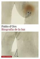 Biografía de la luz - Pablo d'Ors - Galaxia Gutenberg Biografía de la luz - Pablo d'Ors - Galaxia Gutenberg