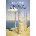 Biografia del silencio - Pablo d´Ors - Siruela Biografia del silencio - Pablo d´Ors - Siruela