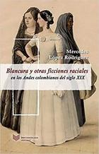 Blancura y otras ficciones raciales - Mercedes López Rodríguez - Ibero Vervuert Blancura y otras ficciones raciales - Mercedes López Rodríguez - Ibero Vervuert