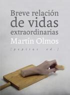 Breve relación de vidas extraordinarias - Martín Olmos Medina - Pepitas de calabaza Breve relación de vidas extraordinarias - Martín Olmos Medina - Pepitas de calabaza