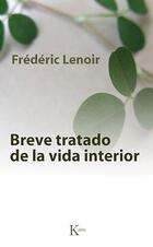 Breve tratado de la vida interior - Frédéric Lenoir - Kairós