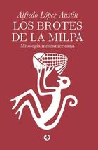 Los brotes de la milpa - Alfredo López Austin - Ediciones Era