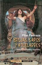 Brujas, sapos y aquelarres - Pilar Pedraza - Valdemar