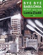 Bye bye Babilonia - Lamia Ziadé - Sexto Piso