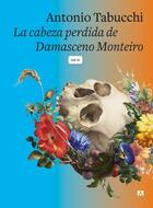 La cabeza perdida de Damasceno Monteiro - Antonio Tabucchi - Anagrama