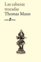 Las cabezas trocadas - Thomas Mann - Edhasa Las cabezas trocadas - Thomas Mann - Edhasa