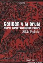 Calibán y la bruja - Silvia Federici - Traficantes de sueños