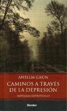 Caminos a través de la depresión - Anselm Grün - Herder México
