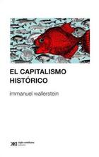 El capitalismo histórico - Immanuel Wallerstein - Siglo XXI Editores
