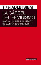 La cárcel del Feminismo - Sirin Adlbi Sibai - Akal La cárcel del Feminismo - Sirin Adlbi Sibai - Akal