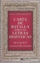 Carta de batalla por las letras hispánicas - Luce López Baralt - Siglo XXI Editores