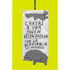 Cartas a una joven desencantada con la democracia - José Woldenberg - Sexto Piso Cartas a una joven desencantada con la democracia - José Woldenberg - Sexto Piso