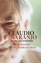 Claudio Naranjo. La vida y sus enseñanzas - Javier Esteban - Kairós