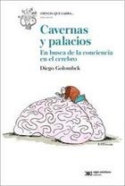 Cavernas y palacios - Diego Golombek - Siglo XXI Editores Cavernas y palacios - Diego Golombek - Siglo XXI Editores