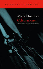 Celebraciones - Michel Tournier - Acantilado