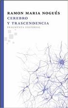 Cerebro y trascendencia - Ramón María Nogués - Fragmenta Cerebro y trascendencia - Ramón María Nogués - Fragmenta