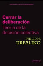 Cerrar la deliberación - Philippe Urfalino - Prometeo