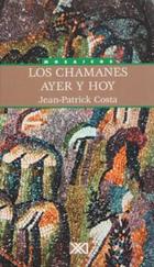 Los chamanes ayer y hoy - Jean-Patrick Costa - Siglo XXI Editores Los chamanes ayer y hoy - Jean-Patrick Costa - Siglo XXI Editores
